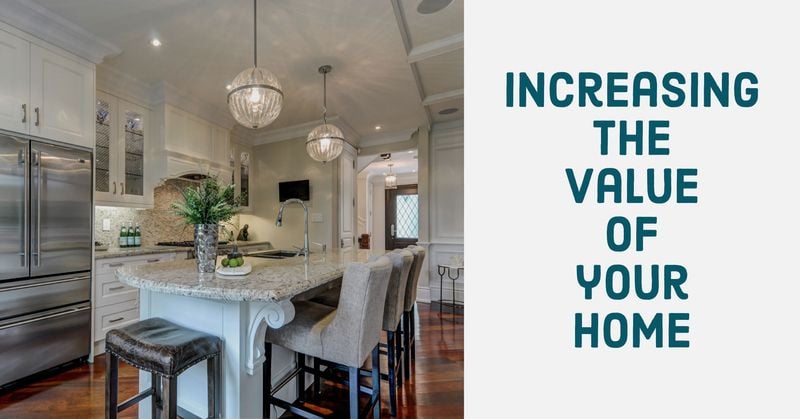 Increasing the Value of your Home Increasing the Value of your Home